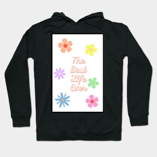 the best life ever 3 Hoodie